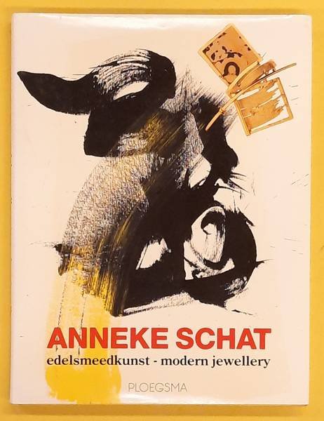 SCHAT, ANNEKE. - Anneke Schat.  Edelsmeedkunst - Modern Jewellery.