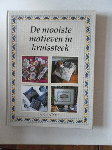 Eaton, Jan; Illustrator : Hutchinson, John e.a. - De mooiste motieven in kruissteek