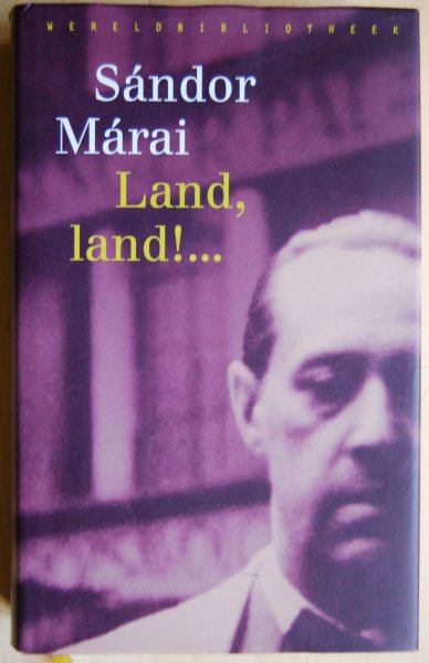 Marai, Sandor - Land, land ! ...