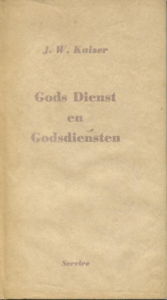Kaiser, J.W. - Gods Dienst en Godsdiensten