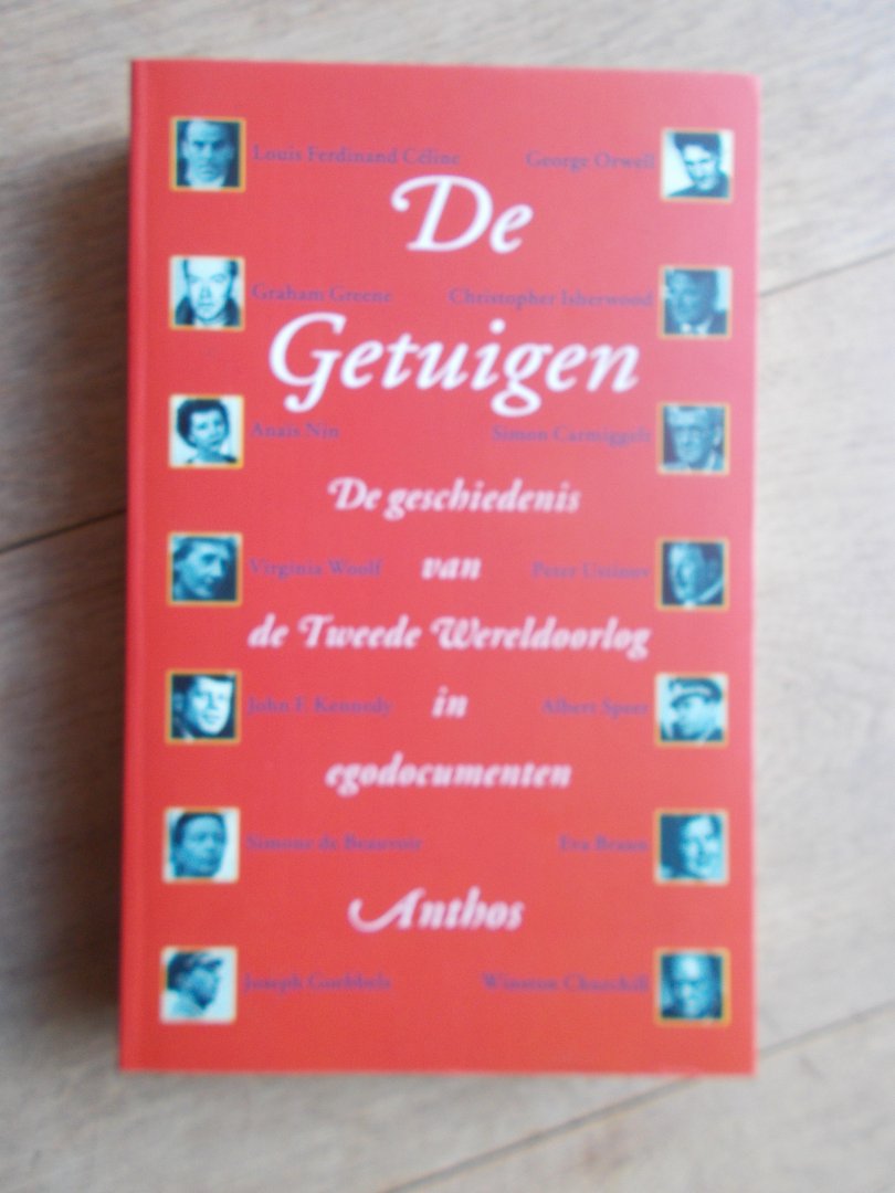 Boudewijn van Houten (samenstelling, vertaling en inleiding) - De getuigen. De geschiedenis van de Tweede Wereldoorlog in egodocumenten