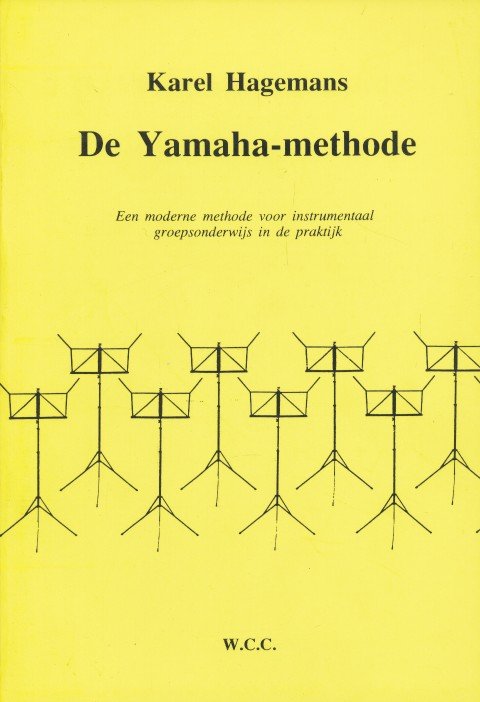 Hagemans, Karel - De Yamaha-methode. Een moderne methode voor instrumentaal groepsonderwijs in de praktijk.