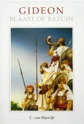 Rijswijk, C. van - Gideon blaast de bazuin *nieuw* --- Serie Het Woord van de Koning