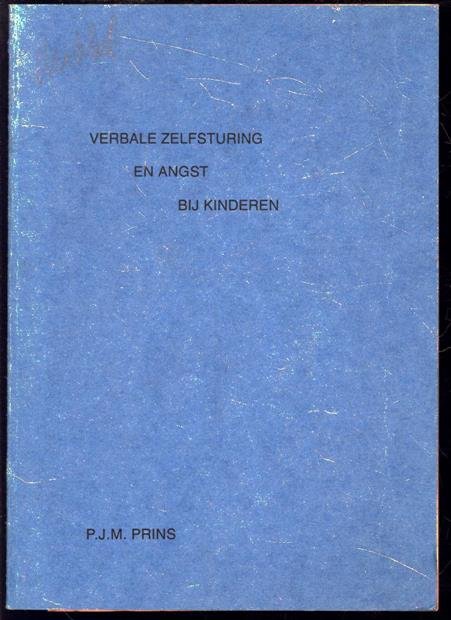 Prins, Petrus Johannes Maria - Verbale zelfsturing en angst bij kinderen, onderzoek naar de zelfspraak en zelfsturing bij kinderen van 8-12 jaar in twee angstwekkende situaties