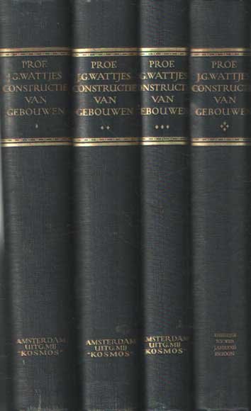 Wattjes, J.G. - Constructie van gebouwen. Deel I: Muren, schoorsteenen, kelders, fundeeringen en rioleeringen. II: Ramen, deuren en betimmeringen. III: Vloeren, plafonds, gewelven en trappen. IV: Kappen. Hand- en leerboek betreffende dakconstructies en dakbed...