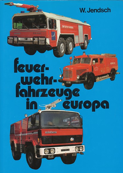 Jendsch, W. - Feuerwehrfahrzeuge in Europa. Band 1 der serie: Feurwehrfahrzeuge aus aller welt.