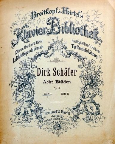 Schäfer, Dirk: - Acht Etüden für Pianoforte. Op. 3. Heft I. - Heftausgabe (Breitkopf & Härtel`s Klavier-Bibliothek = Editions Breitkopf & Härtel La  bibliothèque du pianiste = Breitkopf & Härtel`s editions The pianist`s  library)
