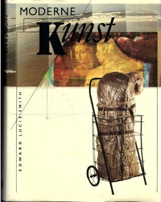 Lucie-Smith, Edward - Moderne kunst. Van abstract expressionisme tot hyperrealisme