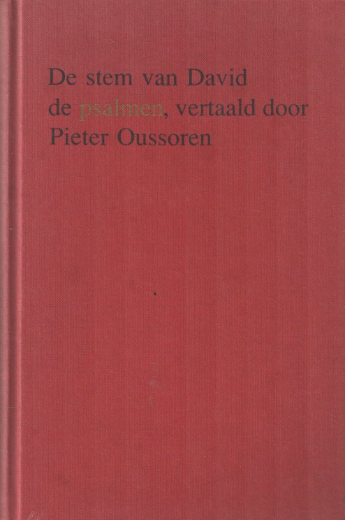 Oussoren, Pieter - De stem van David. De psalmen, vertaald en bewerkt voor studie, meditatie en gebed en om te zingen in kloosterlijke koorstijl