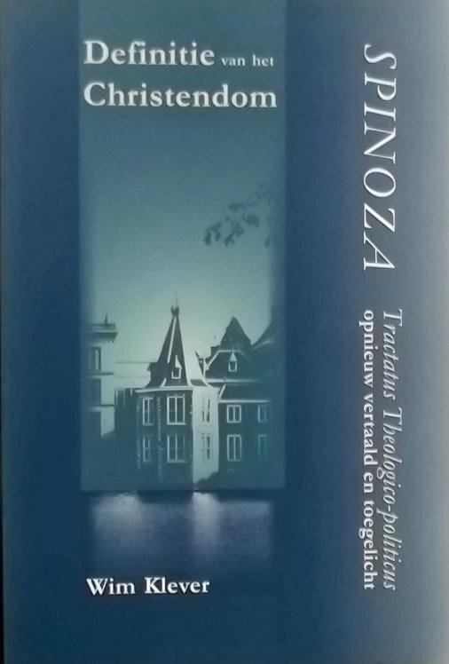 Spinoza. Klever, W. - Tractatus theologico-politicus/ Theologisch-politieke verhandeling.