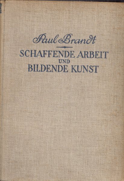 Brandt, Paul - Schaffende arbeit und bildende kunst. Im altertum und mittelalter
