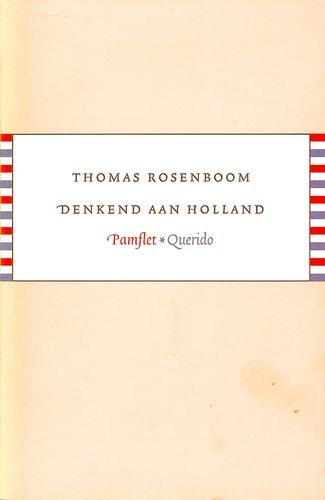 Thomas Rosenboom - Denkend aan Holland: denk ik aan het buitenland : Frans Kellendonklezing 2005