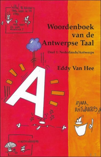 VAN HEE, Eddy; - WOORDENBOEK VAN DE ANTWERPSE TAAL deel 1 (Nederlands-Antwerps),