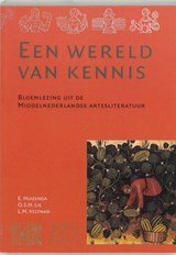 Een wereld van kennis - bloemlezing uit de Middelnederlandse artesliteratuur