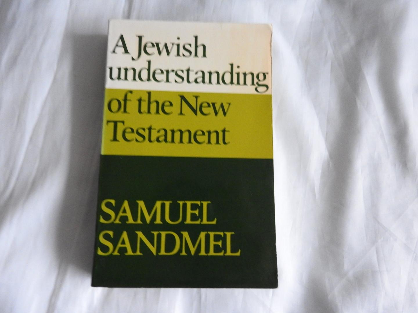 Sandmel, Samuel S. - A Jewish Understanding of the New Testament