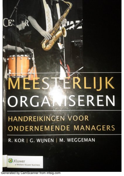 Kor, R.  Wijnen, G. / Weggeman, M. - Meesterlijk organiseren / handreikingen voor ondernemende managers