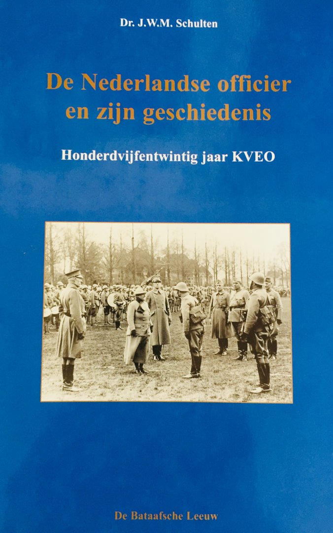 Schulten, J.W.M. - De Nederlandse officier en zijn geschiedenis. Honderdvijfentwintig jaar KVEO.