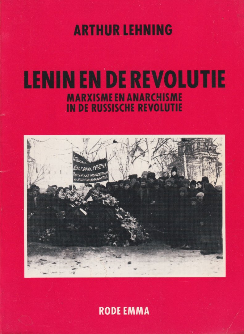 Lehning, Arthur - Lenin en de revolutie: Marxisme en anarchisme in de Russische Revolutie