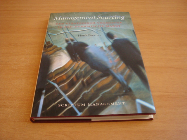Bremer, Henk - Management sourcing - een strategisch vraagstuk in een dynamische markt
