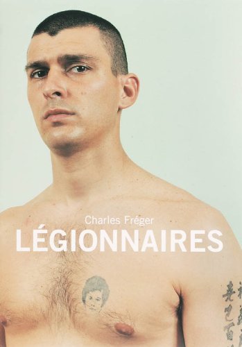 Charles Fréger,Raphaelle Stopin and Didier Mouchel - Legionnaires / portraits photographiques et uniformes