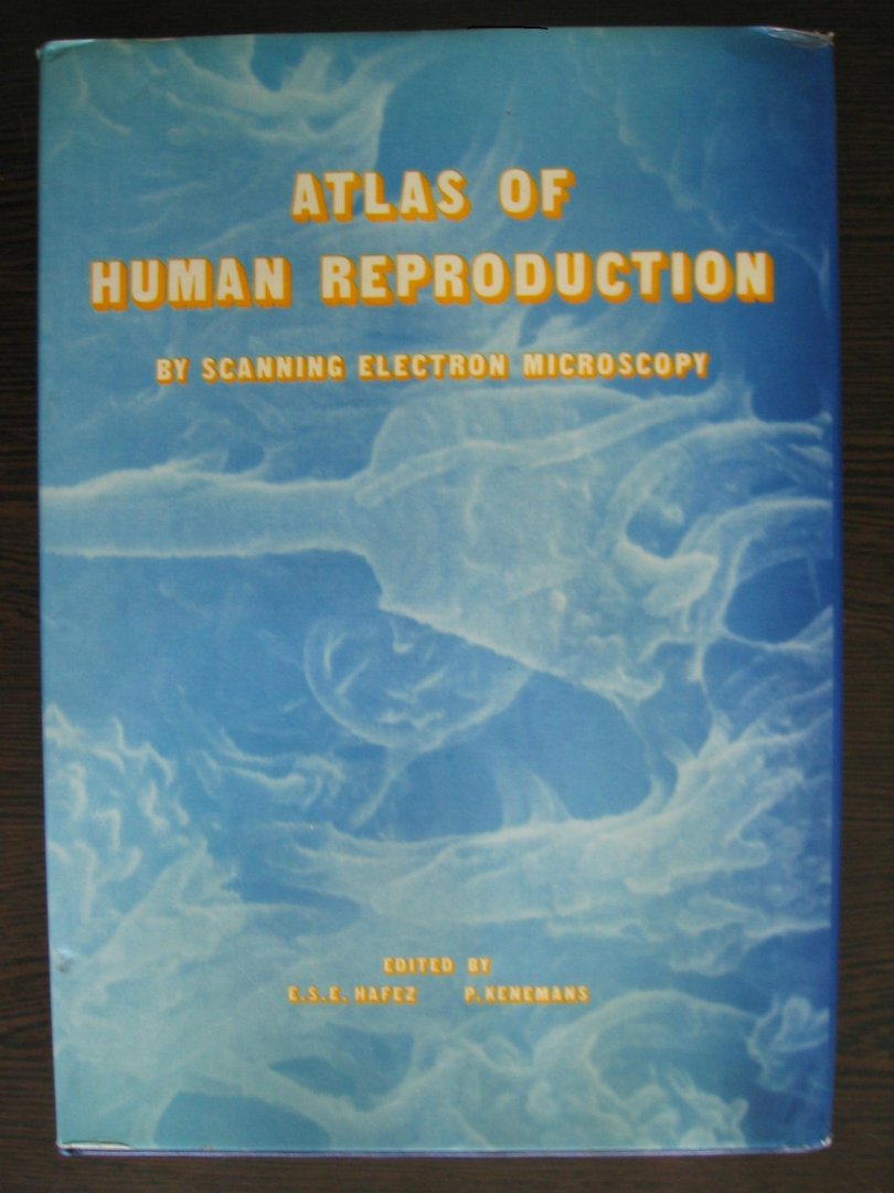 Hafez, E.S.E. en P. Kenemans - Atlas of Human Reproduction - by scanning electron microscopy