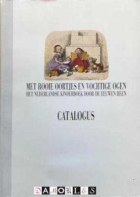 H. Lunenborg - Met rooie oortjes en vochtige ogen. Het Nederlandse kinderboek door de eeuwen heen. Catalogus