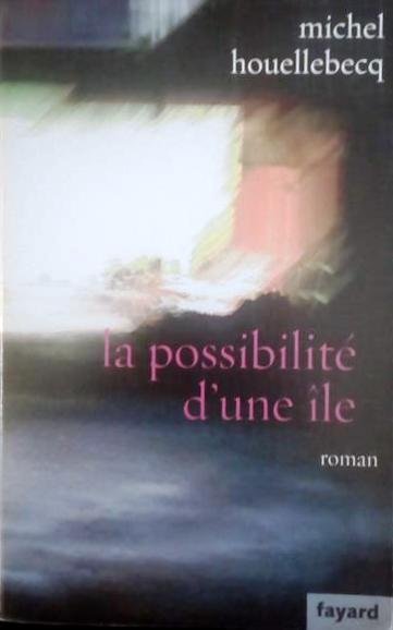 HOUELLEBECQ Michel - La possibilité d'une île. (roman)