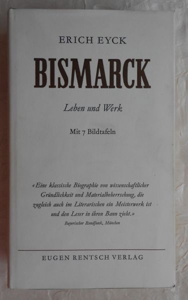 Eyck, Erich - Bismarck - Leben und Werk. Erster Band (von 3).