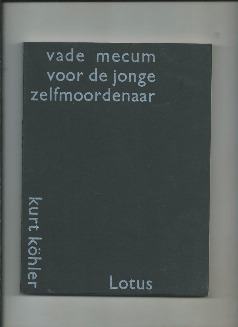 Köhler, Kurt - Vade mecum voor de jonge zelfmoordenaar (integrale herdruk van de oorspronkelijke editie in de dertiger jaren uitgegeven door Uitgeverij Anti)