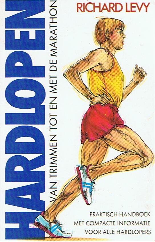 Levy, Richard - Hardlopen - van trimmen tot en met de marathon - praktisch handboek met compacte informatie