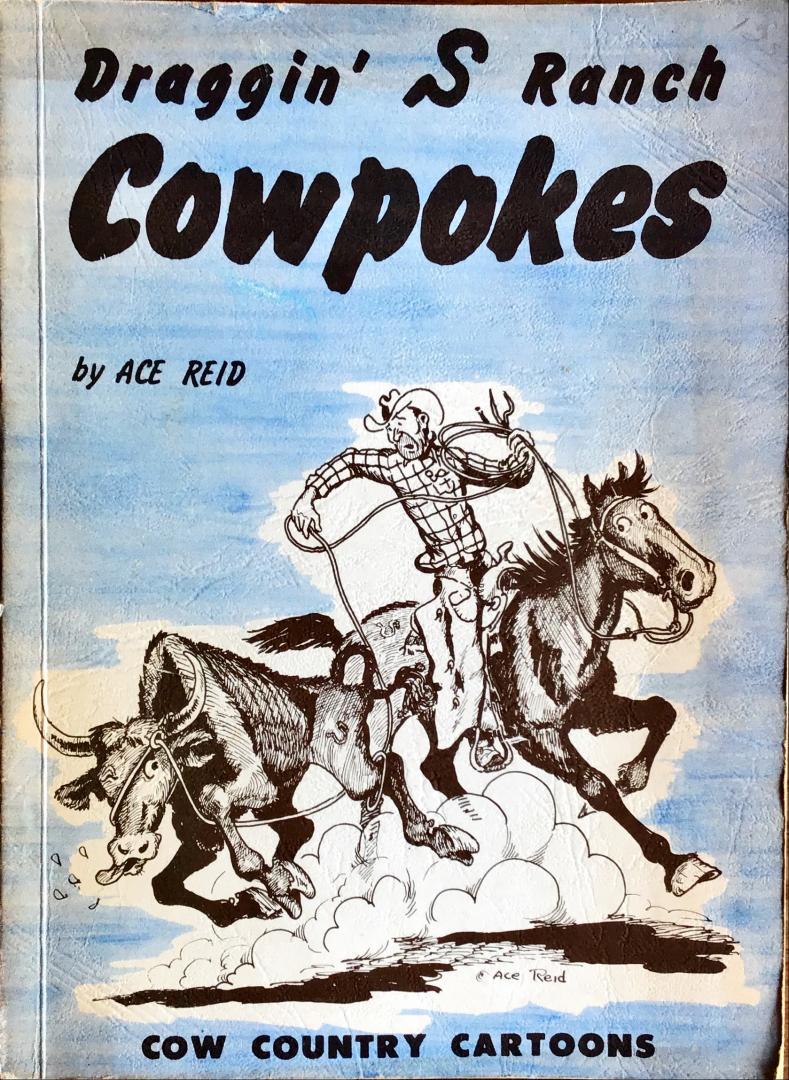 Ace Reid - Draggin’ S Ranch Cowpokes - Cow country cartoons