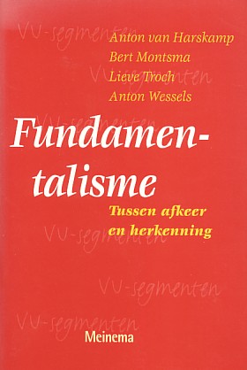 Harskamp, Anton van / Montsma, Bert / Troch, Lieve / Wessels, Anton - Fundamentalisme. Tussen afkeer en herkenning