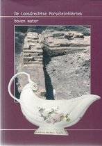 NIEUWENHUIZEN, KOOS; EN ANDEREN. - De Loosdrechtse porseleinfabriek boven water. Over gebouwen, porseleinproductie en Ds De Mol 1774-1784.