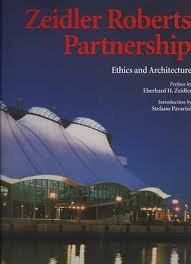 Zeidler, Eberhard & Stefano Pavarini - Zeidler Roberts Partnership : ethics and architecture.