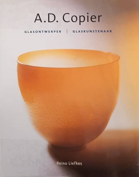 LIEFKES, REINO. - A.D. Copier. Glasontwerper / Glaskunstenaar.