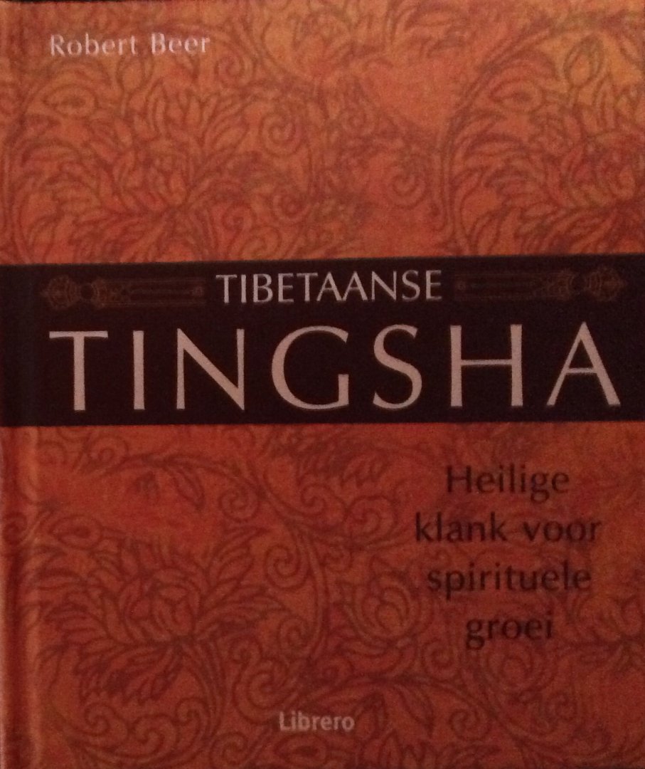 Beer, Robert - Tibetaanse Tingsha; heilige klank voor spirituele groei