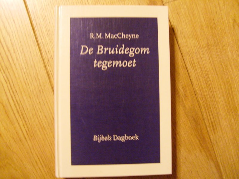 MacCheyne R.M. - De Bruidegom tegemoet