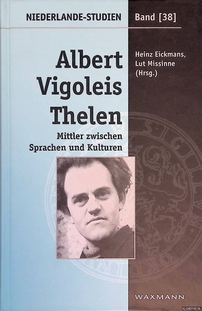 Eickmans, Heinz & Lut Missinne - Albert Vigoleis Thelen: Mittler zwischen Sprachen und Kulturen.