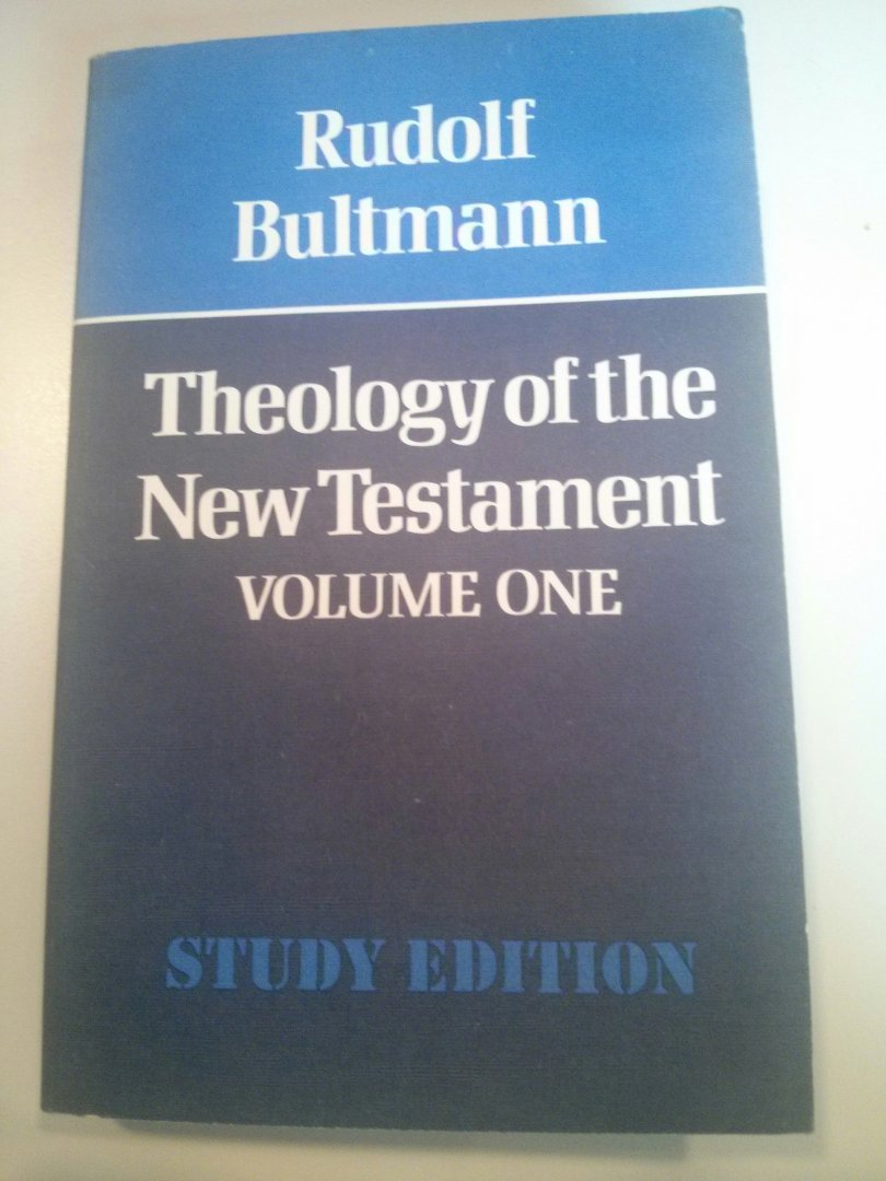 Bultman, Rudolf - Theology of the new testament volume one