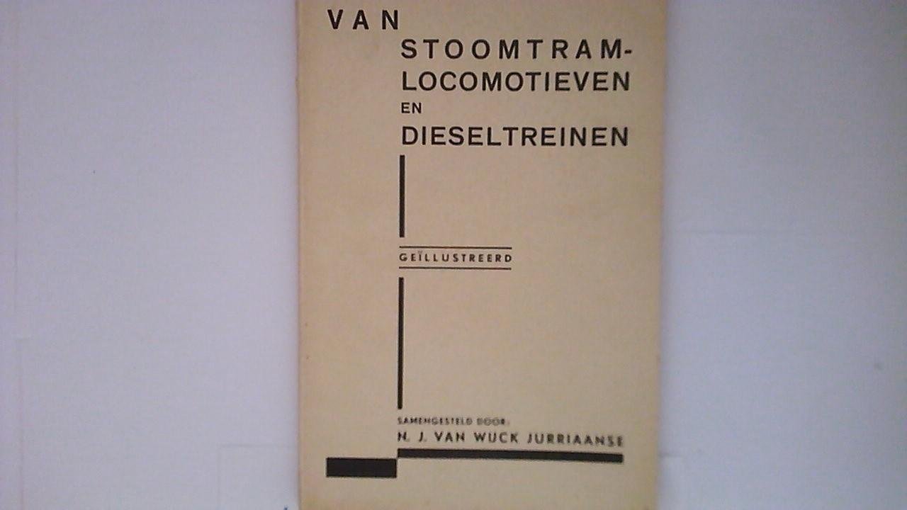 N.J.van Wijck Jurriaanse - van Stoomtram - Locomotieven en Dieseltreinen