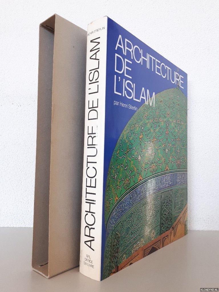 Stierlin, Henri - Architecture de l'Islam: de l'Atlantique au Gange