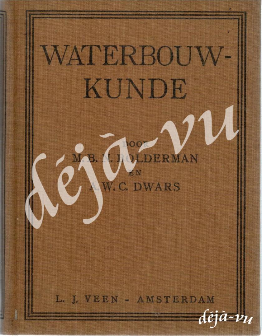Bolderman, M.B.N. & A.W.C. Dwars - Beknopt leerboek der Waterbouwkunde