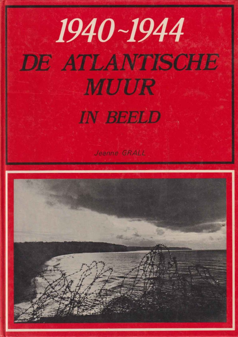 Grall Jeanne - 1940-1944 - de Atlantische Muur in beeld