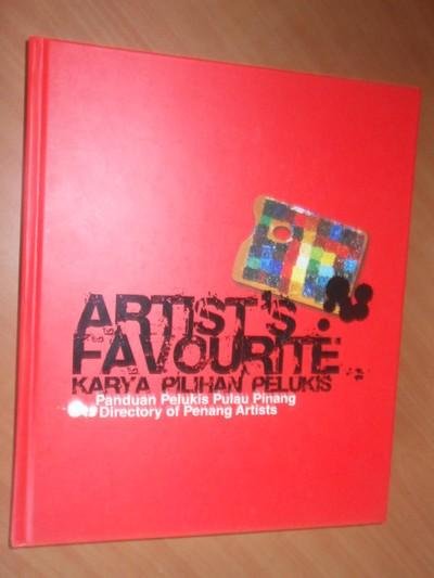 Pinang, P. - Artist's favourite : directory of Penang artist = Karya pilihan pelukis : panduan pelukis Pulau Pinang