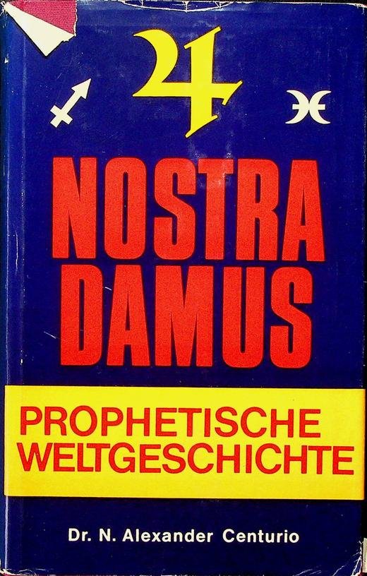 Centurio, N. Alexander - Nostradamus. Prophetische Weltgeschichte