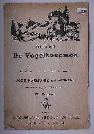 ZELLER, C. & LEEUWEN, S.P. VAN, (BEW. door P. Potgieser). - Selection De Vogelkoopman. Voor Harmonie en Fanfare. Koorbewerking Piet Potgieser.