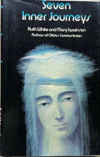 White, Ruth  / Swainson, Mary - SEVEN INNER JOURNEYS (1st edition)