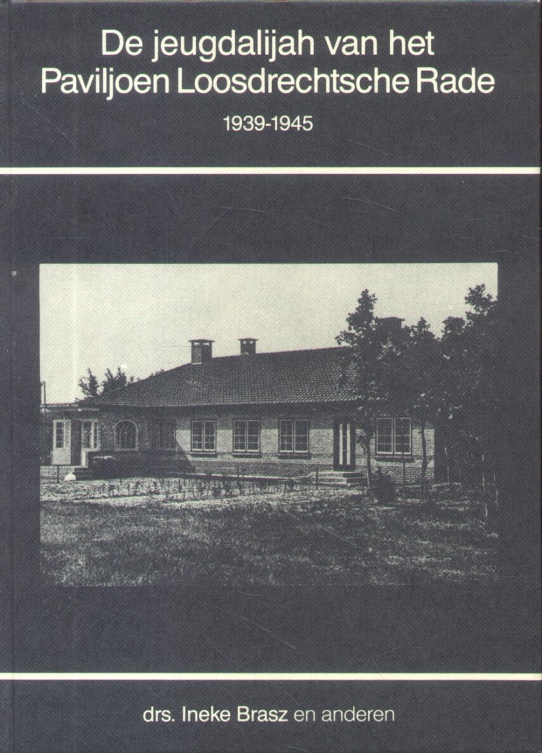 Brasz, drs. Ineke (e.a.) - De jeugdalijah van het Paviljoen Loosdrechtse Rade 1939-1945