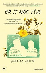 Er is nog tijd - Herinneringen van een zoon aan Gabriel García Márquez