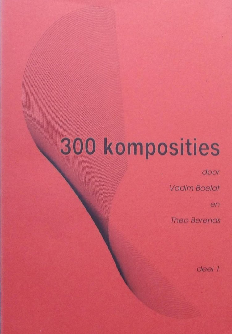 Boelat, Vadim. / Berends, Theo. - 300 komposities deel 1